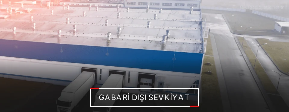 Tekirdağ Gabari Dışı Lojistik Firmaları Tekirdağ Gabari Dışı Lojistik Firmaları