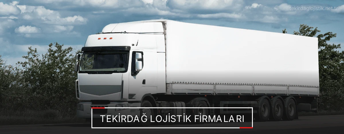Tekirdağ Lojistik Firmaları
