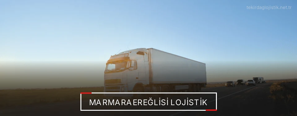 Marmaraereğlisi Lojistik Kargo Marmaraereğlisi Lojistik Kargo