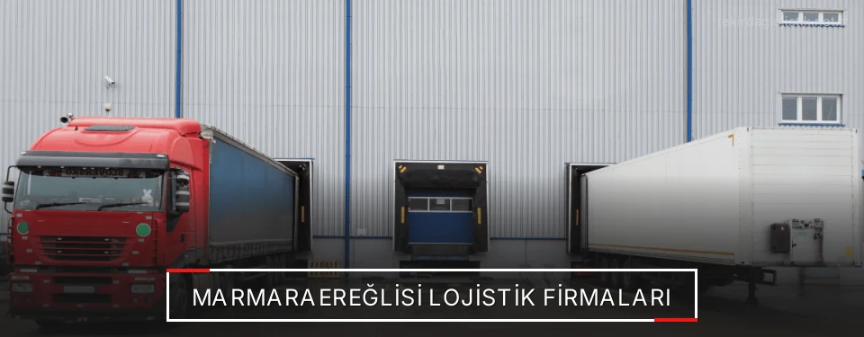 Marmaraereğlisi Lojistik Taşımacılık Marmaraereğlisi Lojistik Taşımacılık